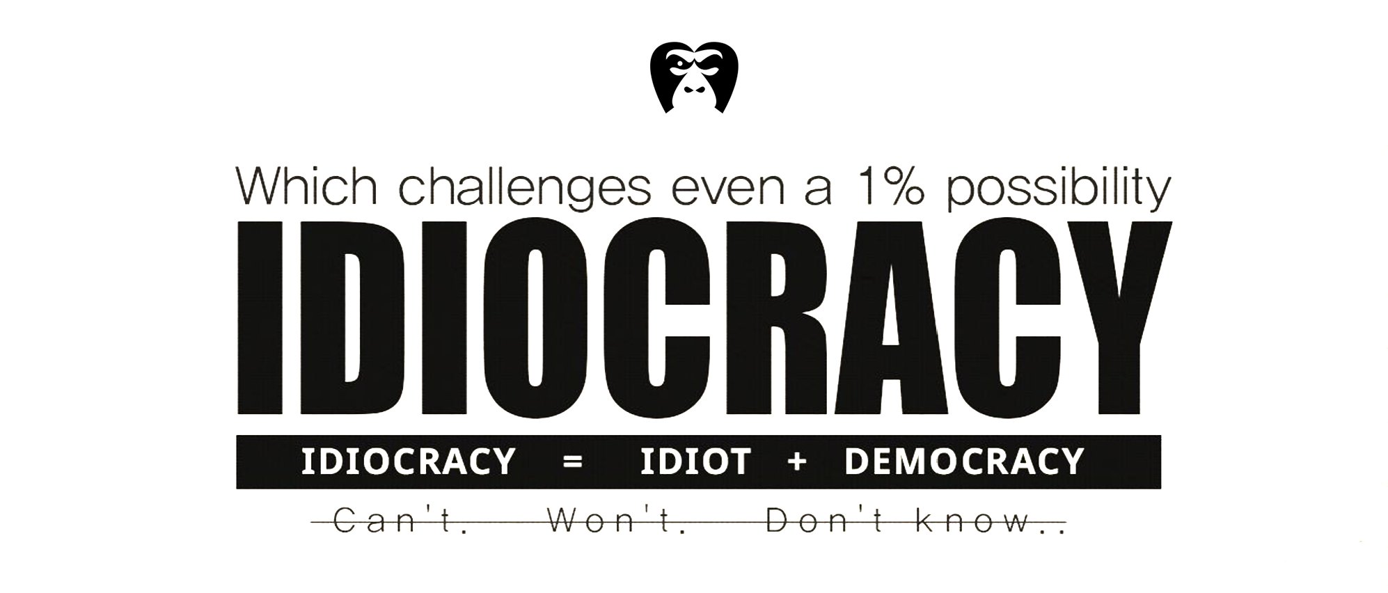IDIOCRACY Slogan